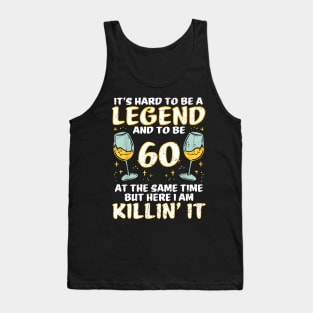 Hard To Be Legend And 60 Killin It Funny 60th Birthday Bday Tank Top